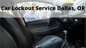 Car Lockout Service Dallas, OR