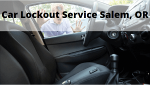 Car Lockout Service Salem, OR