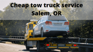 Cheap tow truck service Salem, OR
