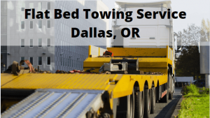 Flat Bed Towing Service Dallas, OR