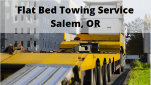 Flat Bed Towing Service Salem, OR